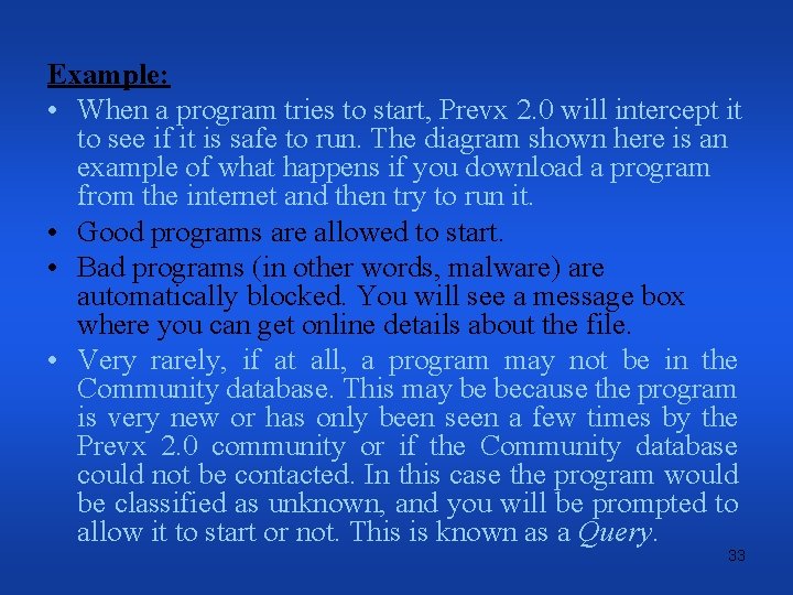 Example: • When a program tries to start, Prevx 2. 0 will intercept it