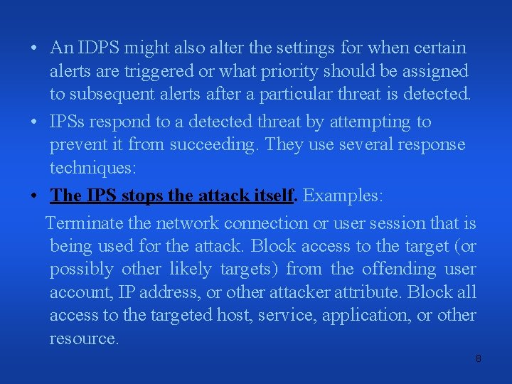  • An IDPS might also alter the settings for when certain alerts are