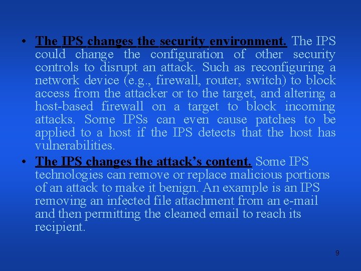  • The IPS changes the security environment. The IPS could change the configuration