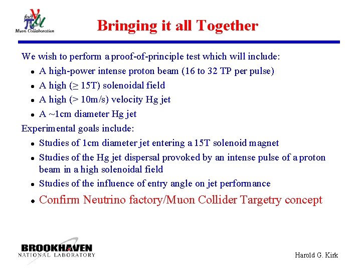 Bringing it all Together We wish to perform a proof-of-principle test which will include: