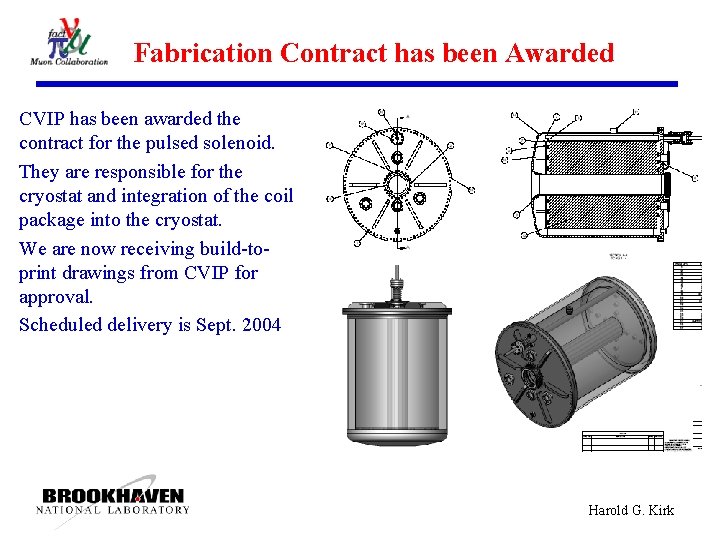 Fabrication Contract has been Awarded CVIP has been awarded the contract for the pulsed