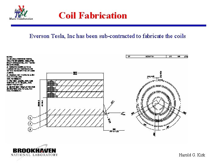 Coil Fabrication Everson Tesla, Inc has been sub-contracted to fabricate the coils Harold G.