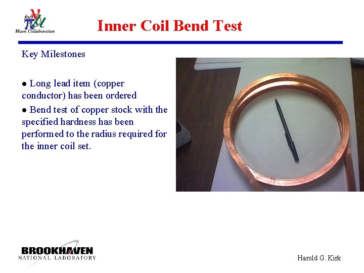 Inner Coil Bend Test Key Milestones Long lead item (copper conductor) has been ordered