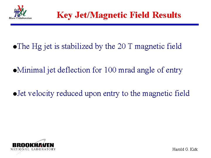 Key Jet/Magnetic Field Results l. The Hg jet is stabilized by the 20 T