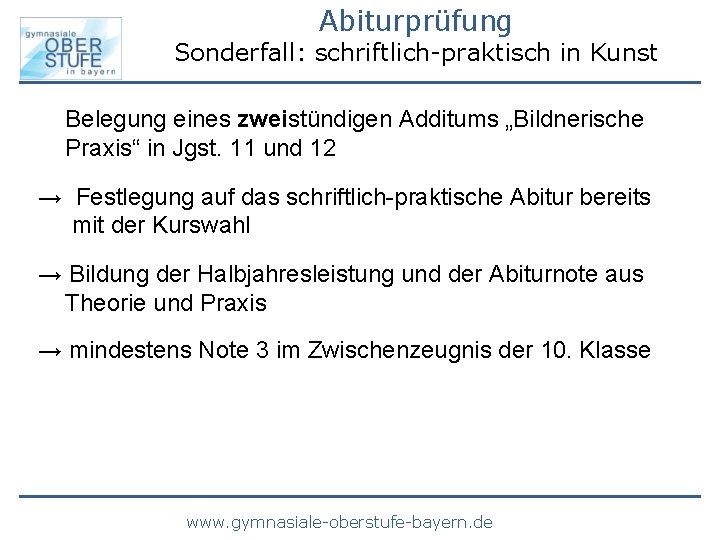 Abiturprüfung Sonderfall: schriftlich-praktisch in Kunst Belegung eines zweistündigen Additums „Bildnerische Praxis“ in Jgst. 11