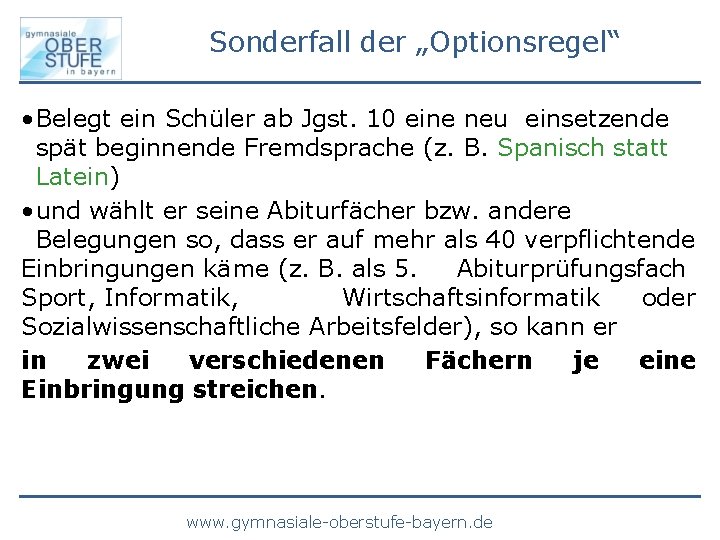Sonderfall der „Optionsregel“ • Belegt ein Schüler ab Jgst. 10 eine neu einsetzende spät