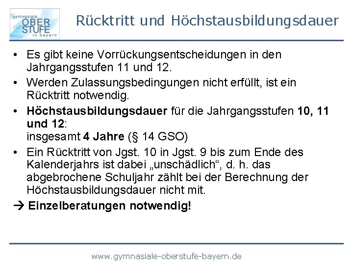 Rücktritt und Höchstausbildungsdauer • Es gibt keine Vorrückungsentscheidungen in den Jahrgangsstufen 11 und 12.