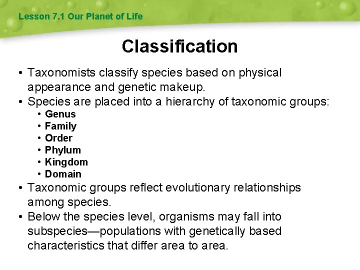 Lesson 7. 1 Our Planet of Life Classification • Taxonomists classify species based on