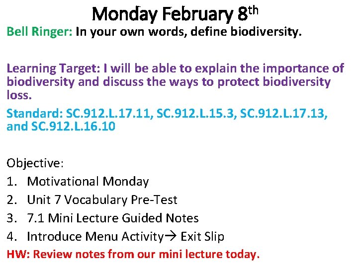 Monday February 8 th Bell Ringer: In your own words, define biodiversity. Learning Target: Monday February 8 th Bell Ringer: In your own words, define biodiversity. Learning Target: