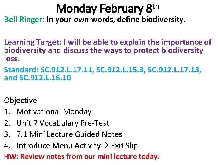 Monday February 8 th Bell Ringer: In your own words, define biodiversity. Learning Target: