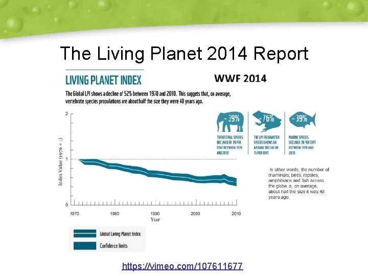 The Living Planet 2014 Report https: //vimeo. com/107611677 