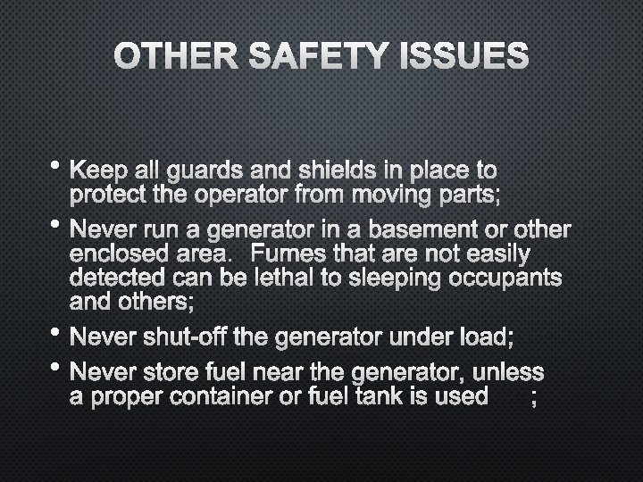 OTHER SAFETY ISSUES • KEEP ALL GUARDS AND SHIELDS IN PLACE TO PROTECT THE