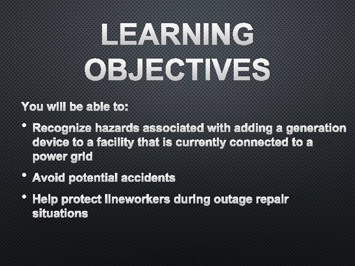 LEARNING OBJECTIVES YOU WILL BE ABLE TO: • RECOGNIZE HAZARDS ASSOCIATED WITH ADDING A