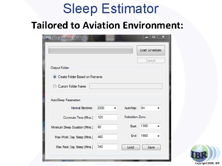 Sleep Estimator Tailored to Aviation Environment: Copyright 2008, IBR 