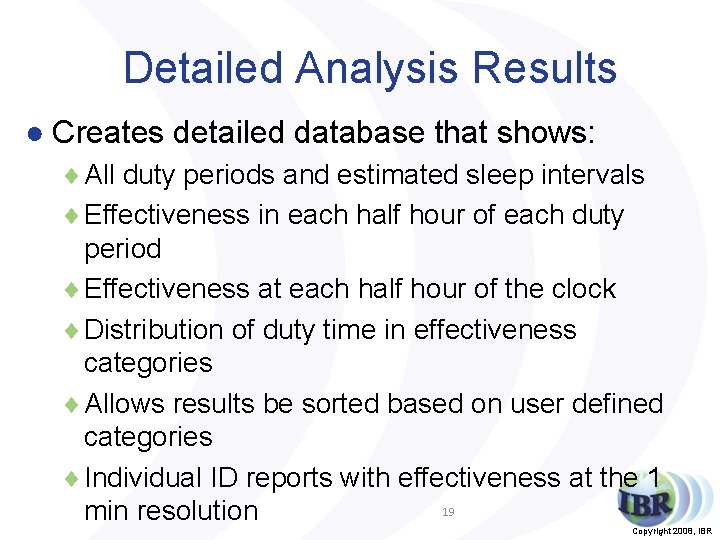 Detailed Analysis Results ● Creates detailed database that shows: All duty periods and estimated