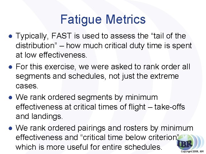 Fatigue Metrics ● Typically, FAST is used to assess the “tail of the distribution”