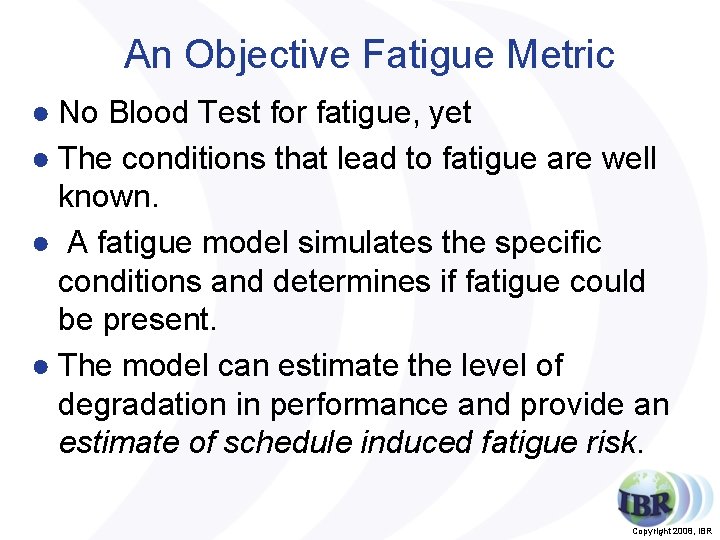 An Objective Fatigue Metric ● No Blood Test for fatigue, yet ● The conditions