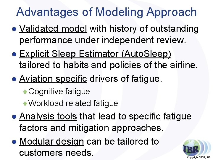 Advantages of Modeling Approach ● Validated model with history of outstanding performance under independent