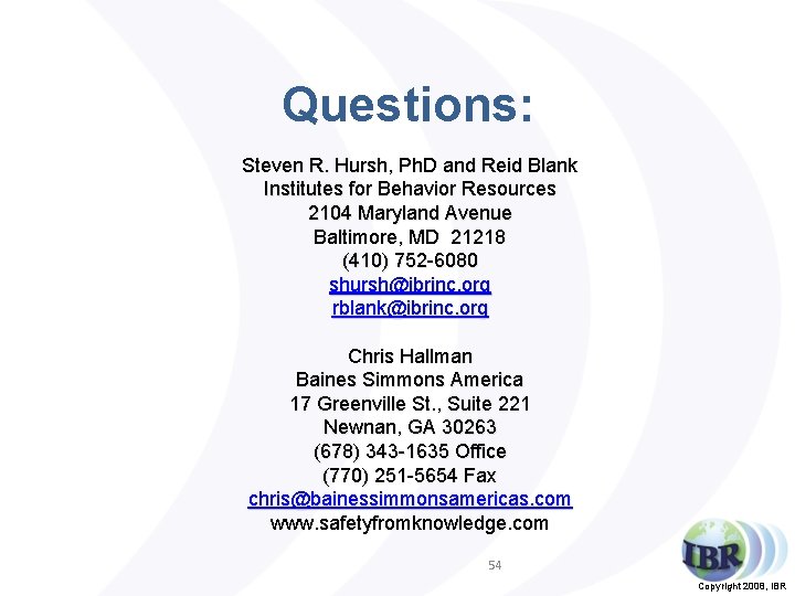 Questions: Steven R. Hursh, Ph. D and Reid Blank Institutes for Behavior Resources 2104