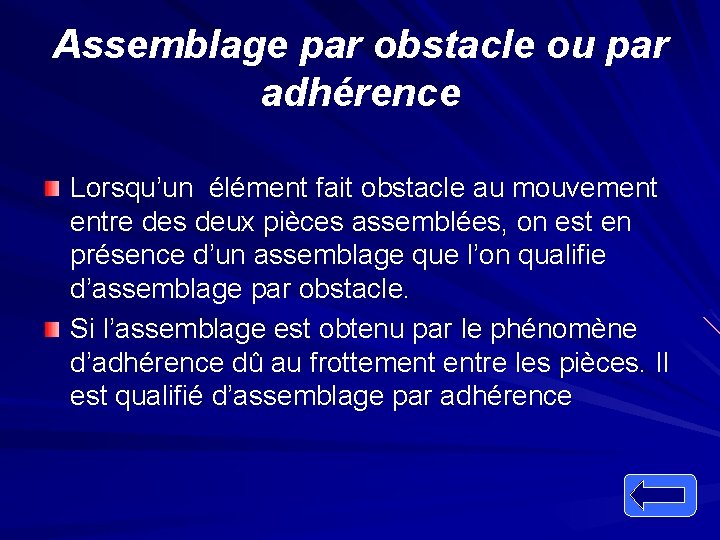 Assemblage par obstacle ou par adhérence Lorsqu’un élément fait obstacle au mouvement entre des