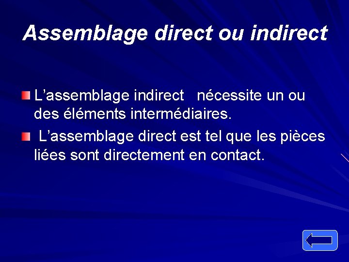 Assemblage direct ou indirect L’assemblage indirect nécessite un ou des éléments intermédiaires. L’assemblage direct