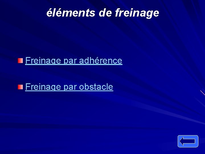 éléments de freinage Freinage par adhérence Freinage par obstacle 