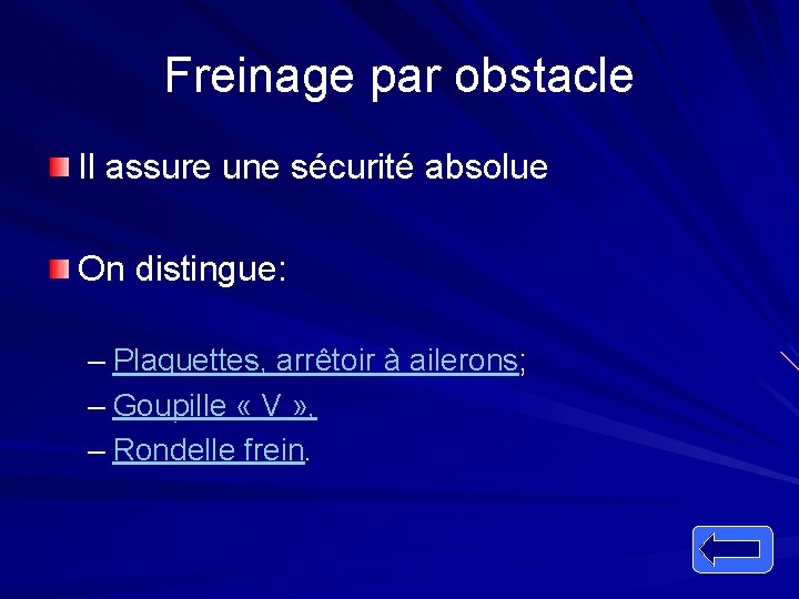 Freinage par obstacle Il assure une sécurité absolue On distingue: – Plaquettes, arrêtoir à