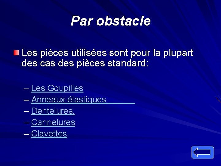 Par obstacle Les pièces utilisées sont pour la plupart des cas des pièces standard: