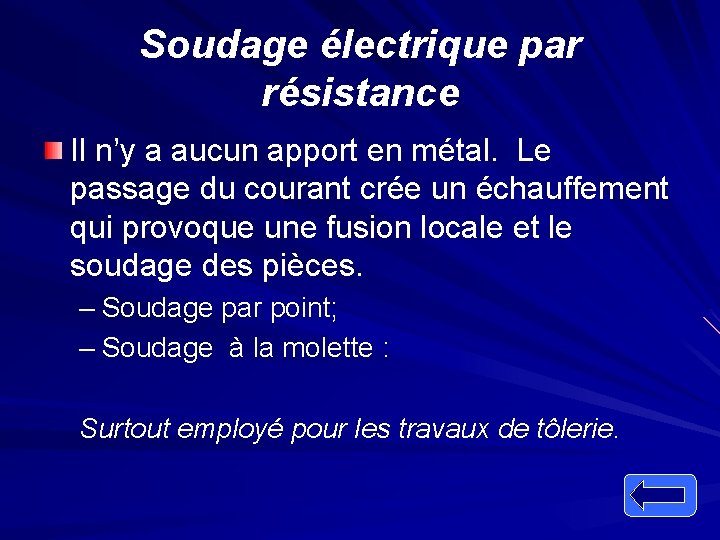 Soudage électrique par résistance Il n’y a aucun apport en métal. Le passage du