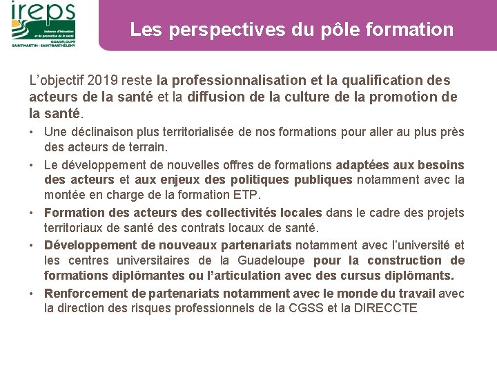 Les perspectives du pôle formation L’objectif 2019 reste la professionnalisation et la qualification des