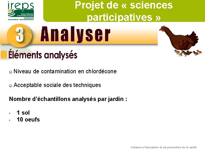 Projet de « sciences participatives » q Niveau de contamination en chlordécone q Acceptable