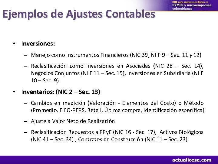 Ejemplos de Ajustes Contables • Inversiones: – Manejo como Instrumentos Financieros (NIC 39, NIIF