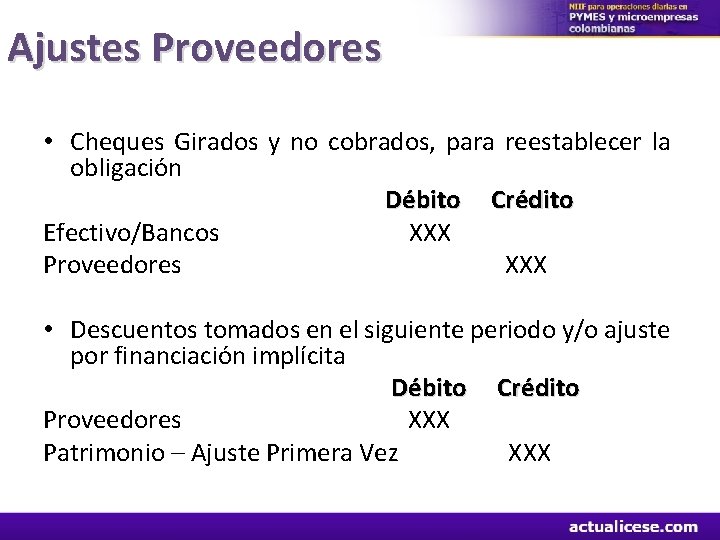 Ajustes Proveedores • Cheques Girados y no cobrados, para reestablecer la obligación Débito Crédito