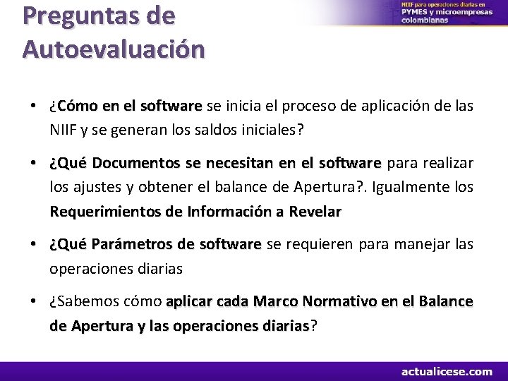 Preguntas de Autoevaluación • ¿Cómo en el software se inicia el proceso de aplicación