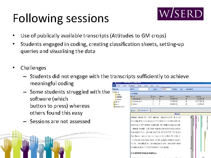 Following sessions • Use of publically available transcripts (Attitudes to GM crops) • Students