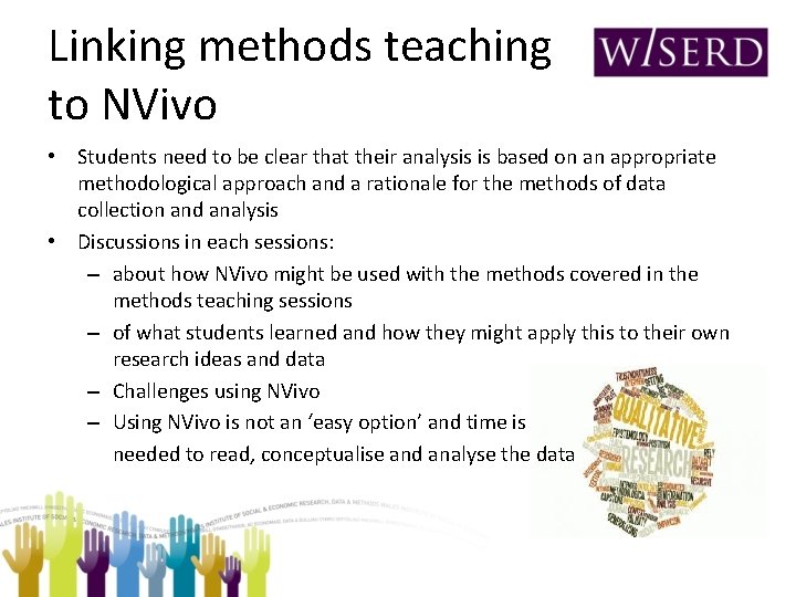 Linking methods teaching to NVivo • Students need to be clear that their analysis