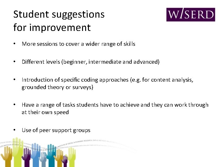 Student suggestions for improvement • More sessions to cover a wider range of skills