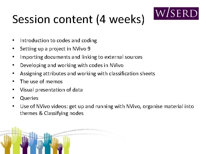 Session content (4 weeks) • • • Introduction to codes and coding Setting up