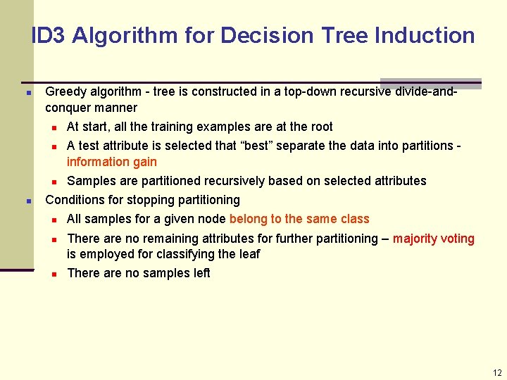 ID 3 Algorithm for Decision Tree Induction Greedy algorithm - tree is constructed in ID 3 Algorithm for Decision Tree Induction Greedy algorithm - tree is constructed in