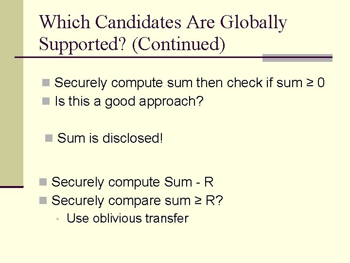 Which Candidates Are Globally Supported? (Continued) Securely compute sum then check if sum ≥ Which Candidates Are Globally Supported? (Continued) Securely compute sum then check if sum ≥