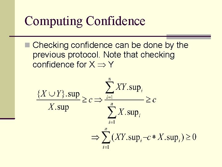 Computing Confidence Checking confidence can be done by the previous protocol. Note that checking Computing Confidence Checking confidence can be done by the previous protocol. Note that checking