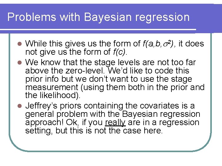 Problems with Bayesian regression While this gives us the form of f(a, b, 2),