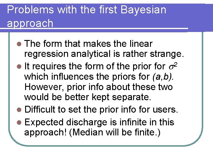 Problems with the first Bayesian approach l The form that makes the linear regression