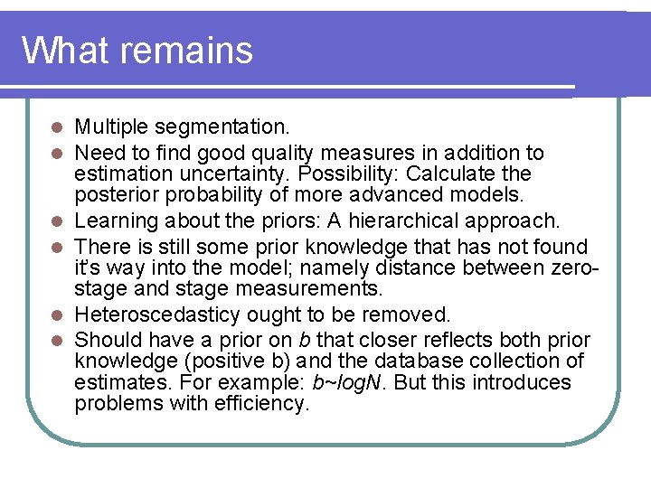 What remains l l l Multiple segmentation. Need to find good quality measures in