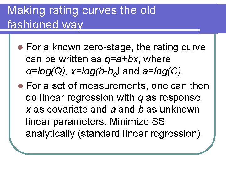 Making rating curves the old fashioned way l For a known zero-stage, the rating