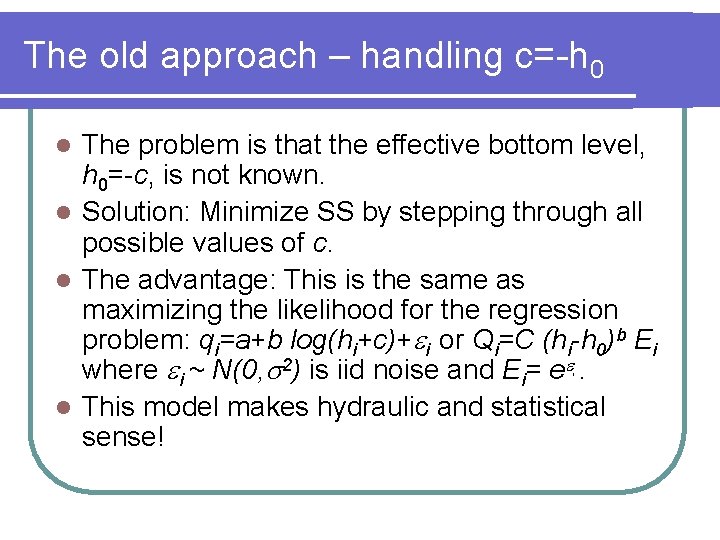 The old approach – handling c=-h 0 The problem is that the effective bottom