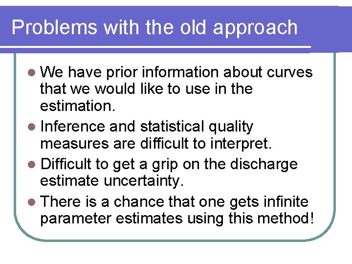 Problems with the old approach l We have prior information about curves that we