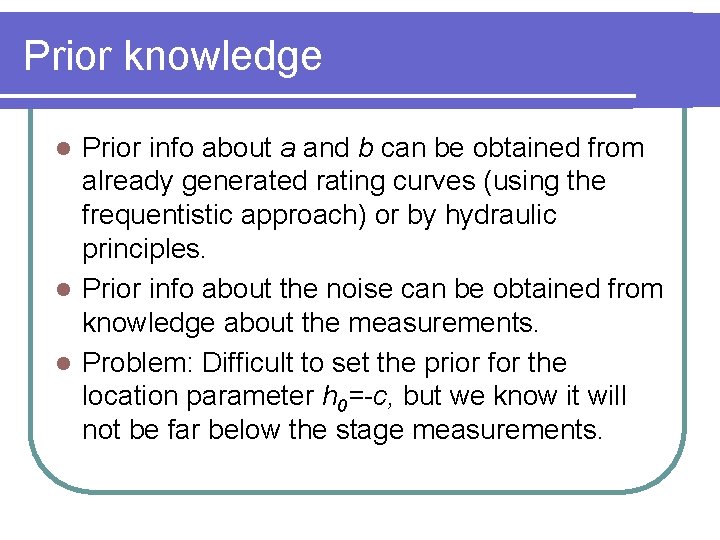 Prior knowledge Prior info about a and b can be obtained from already generated