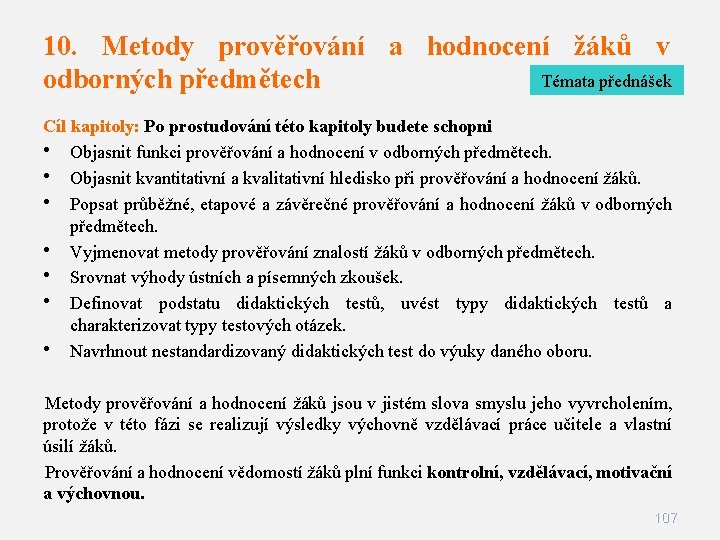 10. Metody prověřování a hodnocení žáků v Témata přednášek odborných předmětech Cíl kapitoly: Po