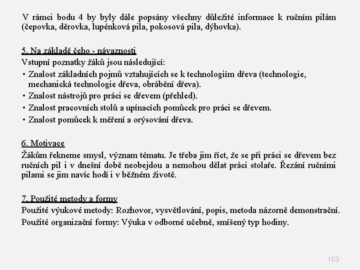 V rámci bodu 4 by byly dále popsány všechny důležité informace k ručním pilám